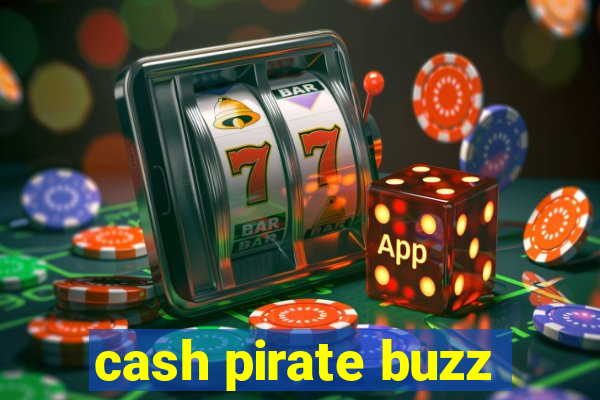 cash pirate buzz